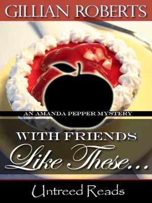cover image of With Friends Like These... (An Amanda Pepper Mystery)